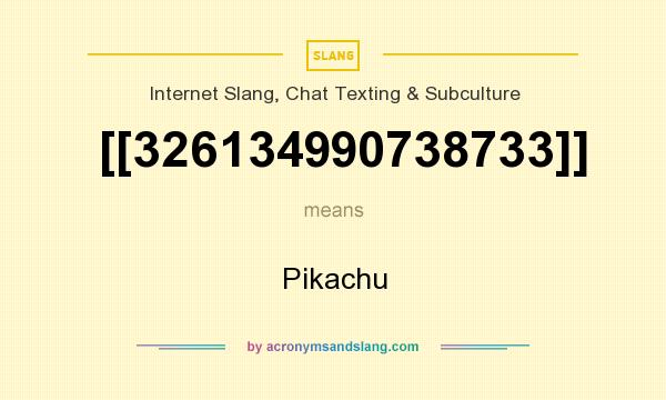 What does [[326134990738733]] mean? It stands for Pikachu