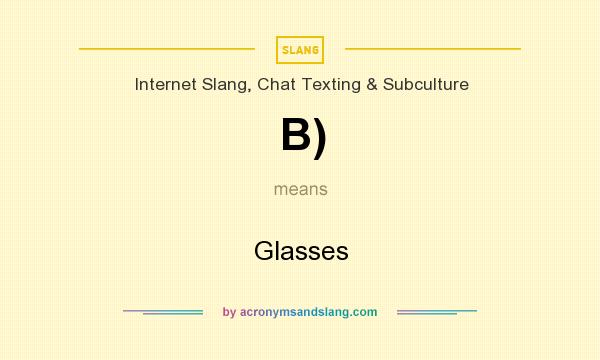 What does B) mean? It stands for Glasses