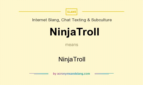 What does NinjaTroll mean? It stands for NinjaTroll