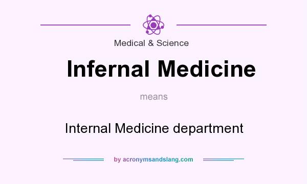 What does Infernal Medicine mean? It stands for Internal Medicine department