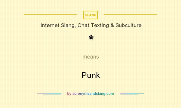 What does * mean? It stands for Punk