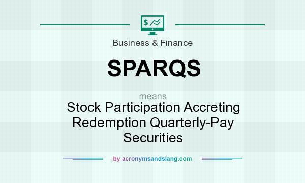 What does SPARQS mean? It stands for Stock Participation Accreting Redemption Quarterly-Pay Securities