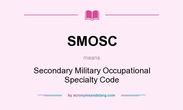 What does SMOSC mean? It stands for Secondary Military Occupational Specialty Code
