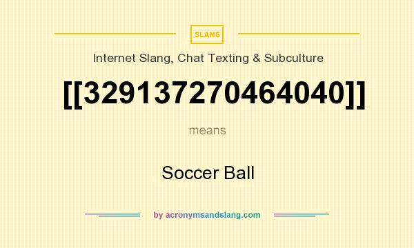What does [[329137270464040]] mean? It stands for Soccer Ball