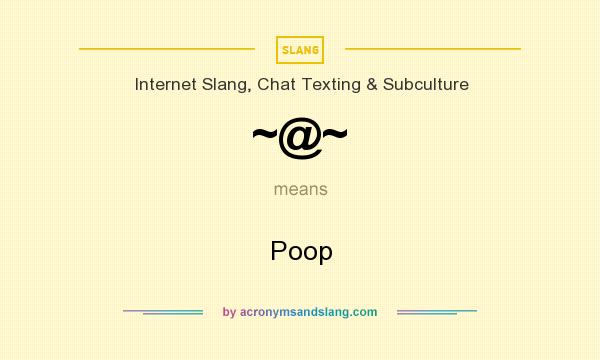 What does ~@~ mean? It stands for Poop
