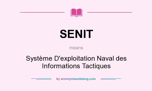 What does SENIT mean? It stands for Système D`exploitation Naval des Informations Tactiques