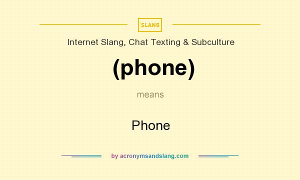 What does (phone) mean? It stands for Phone