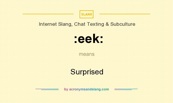 What does :eek: mean? It stands for Surprised