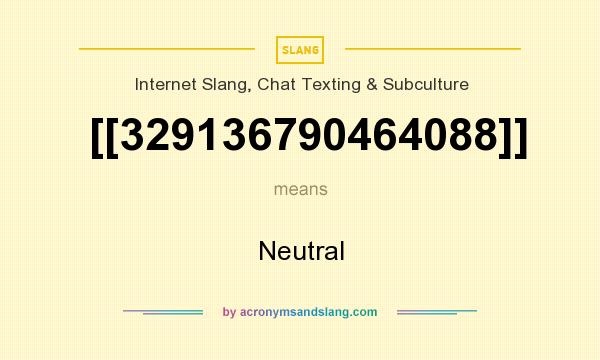 What does [[329136790464088]] mean? It stands for Neutral