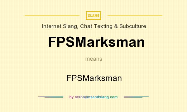 What does FPSMarksman mean? It stands for FPSMarksman