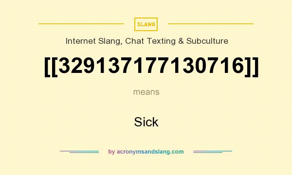 What does [[329137177130716]] mean? It stands for Sick