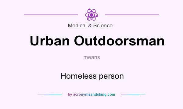 What does Urban Outdoorsman mean? It stands for Homeless person