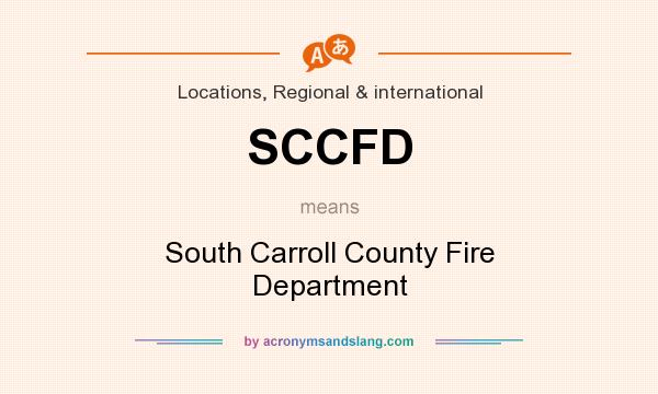 What does SCCFD mean? It stands for South Carroll County Fire Department