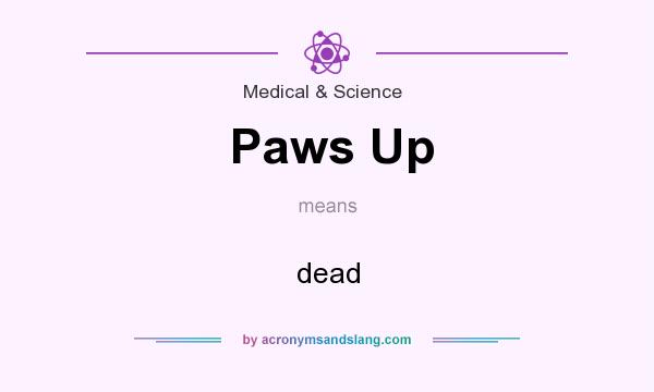 What does Paws Up mean? It stands for dead