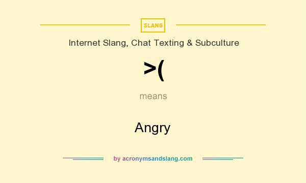 What does >( mean? It stands for Angry