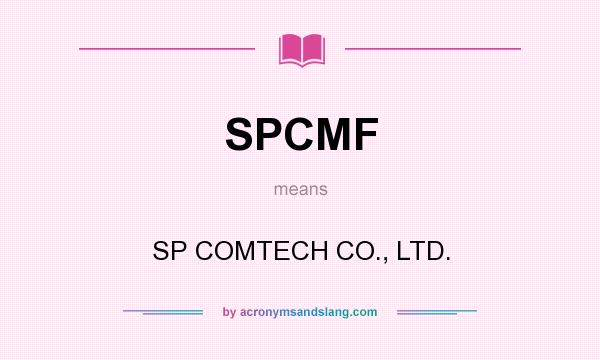 What does SPCMF mean? It stands for SP COMTECH CO., LTD.