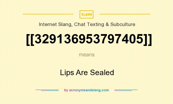 What does [[329136953797405]] mean? It stands for Lips Are Sealed