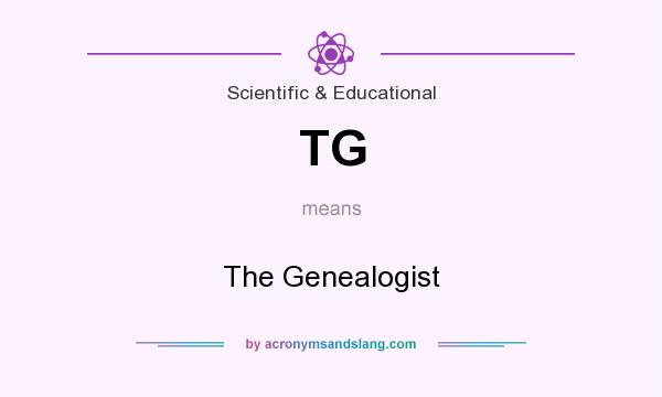 What does TG mean? It stands for The Genealogist