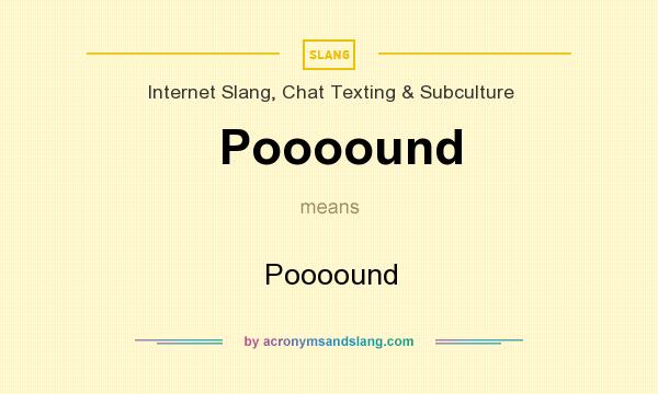 What does Poooound mean? It stands for Poooound