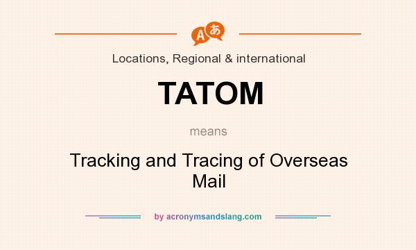 What does TATOM mean? It stands for Tracking and Tracing of Overseas Mail