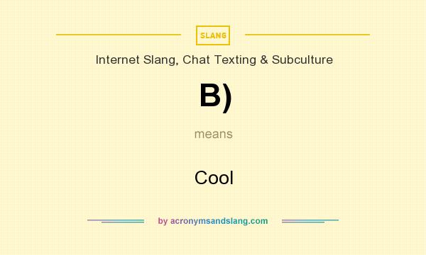 What does B) mean? It stands for Cool