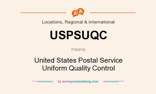 What does USPSUQC mean? It stands for United States Postal Service Uniform Quality Control