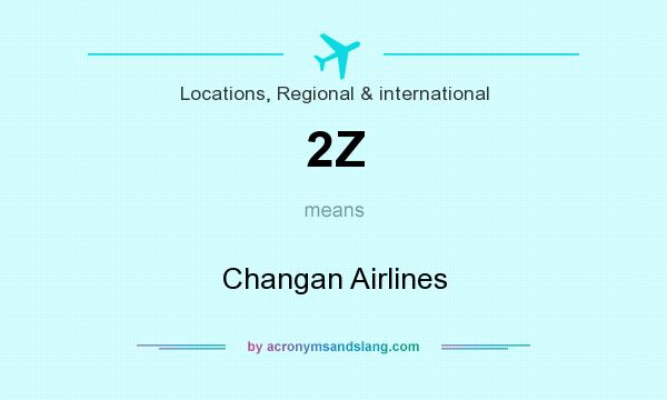 What does 2Z mean? It stands for Changan Airlines