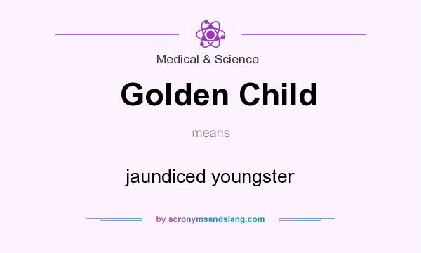 What does Golden Child mean? It stands for jaundiced youngster