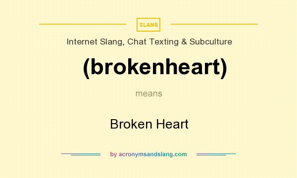What does (brokenheart) mean? It stands for Broken Heart