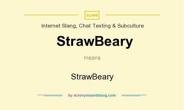 What does StrawBeary mean? It stands for StrawBeary