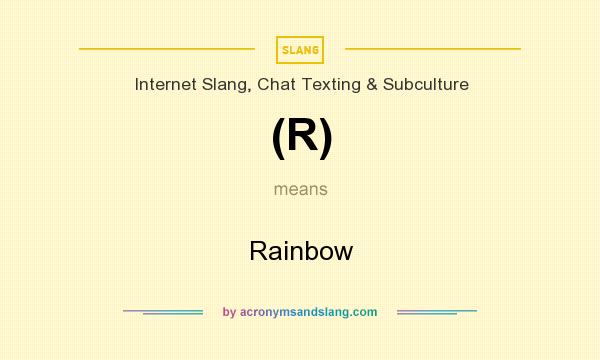 What does (R) mean? It stands for Rainbow