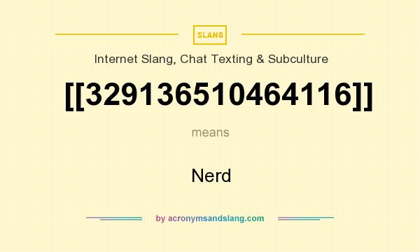 What does [[329136510464116]] mean? It stands for Nerd
