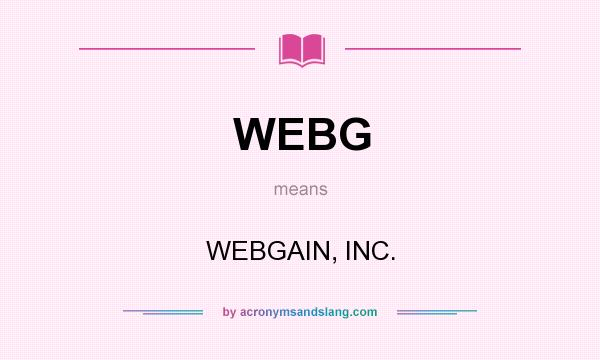 What does WEBG mean? It stands for WEBGAIN, INC.