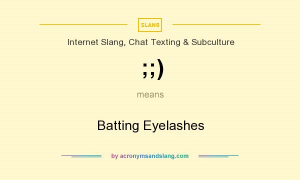 What does ;;) mean? It stands for Batting Eyelashes