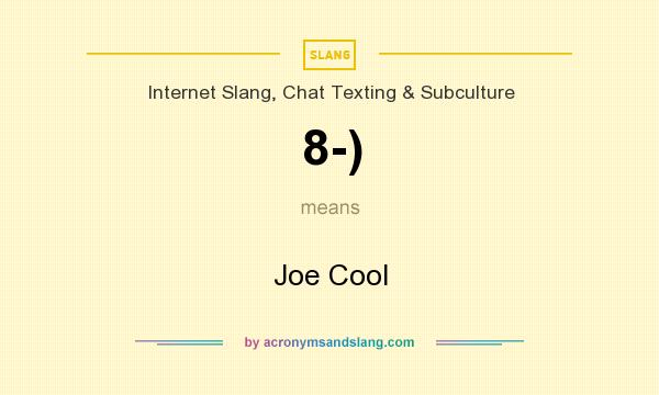 What does 8-) mean? It stands for Joe Cool
