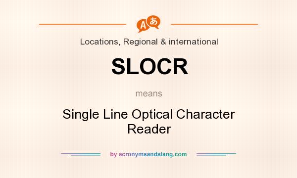 What does SLOCR mean? It stands for Single Line Optical Character Reader