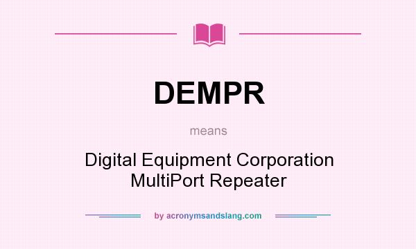 What does DEMPR mean? It stands for Digital Equipment Corporation MultiPort Repeater
