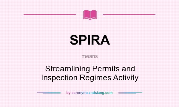What does SPIRA mean? It stands for Streamlining Permits and Inspection Regimes Activity