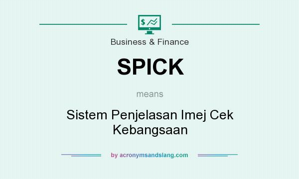 What does SPICK mean? It stands for Sistem Penjelasan Imej Cek Kebangsaan