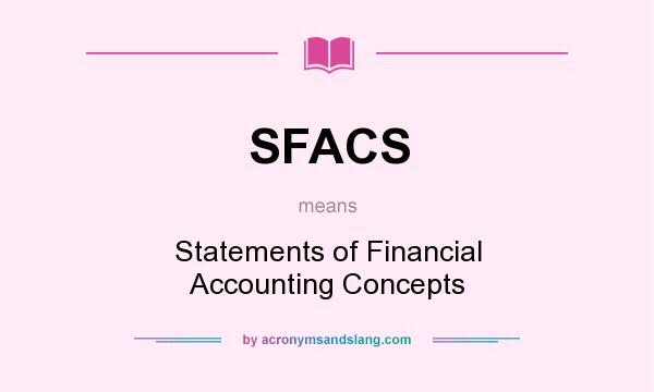 What does SFACS mean? It stands for Statements of Financial Accounting Concepts