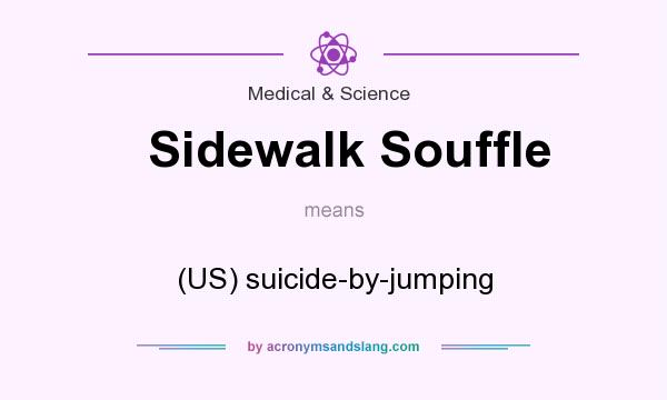 What does Sidewalk Souffle mean? It stands for (US) suicide-by-jumping