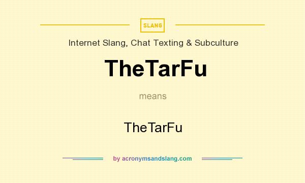 What does TheTarFu mean? It stands for TheTarFu