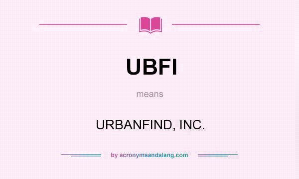 What does UBFI mean? It stands for URBANFIND, INC.