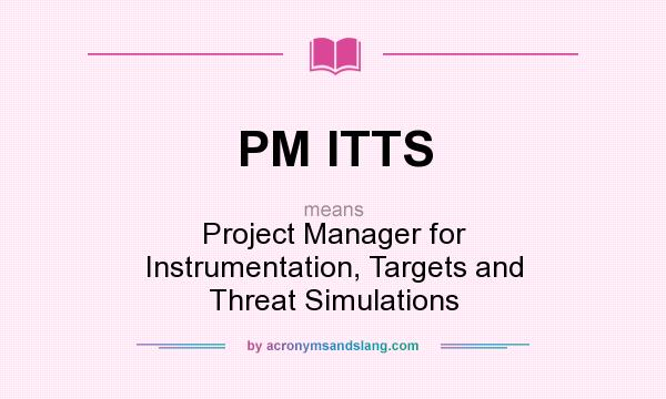 What does PM ITTS mean? It stands for Project Manager for Instrumentation, Targets and Threat Simulations