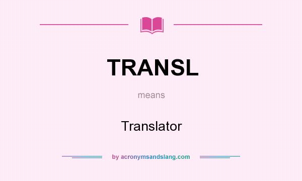 What does TRANSL mean? It stands for Translator