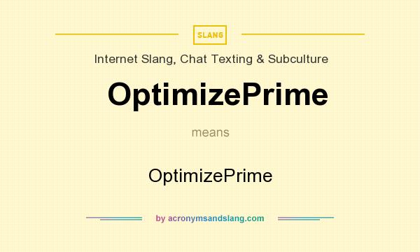 What does OptimizePrime mean? It stands for OptimizePrime