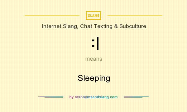 What does :| mean? It stands for Sleeping