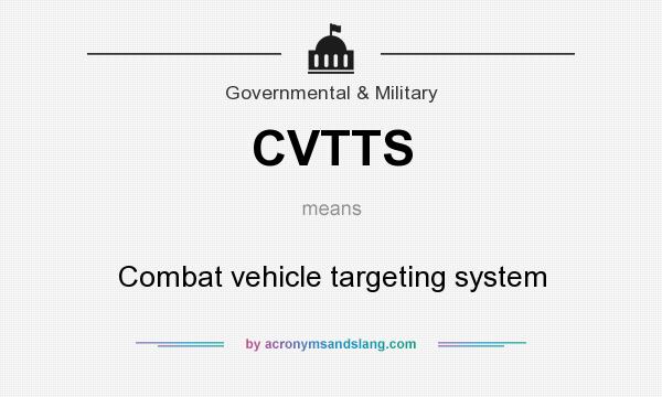 What does CVTTS mean? It stands for Combat vehicle targeting system