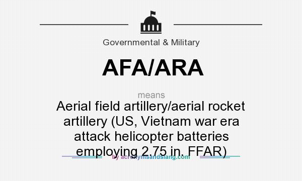 What does AFA/ARA mean? It stands for Aerial field artillery/aerial rocket artillery (US, Vietnam war era attack helicopter batteries employing 2.75 in. FFAR)