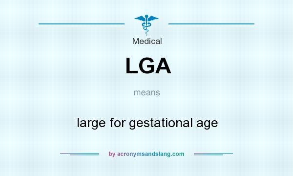 What does LGA mean? It stands for large for gestational age